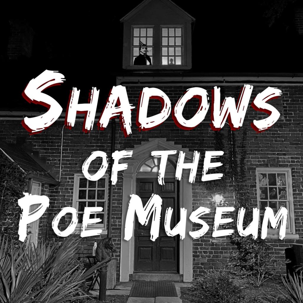 Into the Afterlife Shadows of the Poe Museum